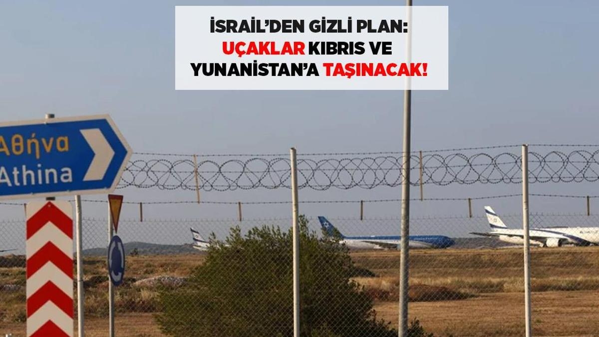 SON DAKİKA İSRAİL HABERLERİ: İsrail'den gizli plan! 'Uçaklar Kıbrıs ve Yunanistan'a taşınacak'