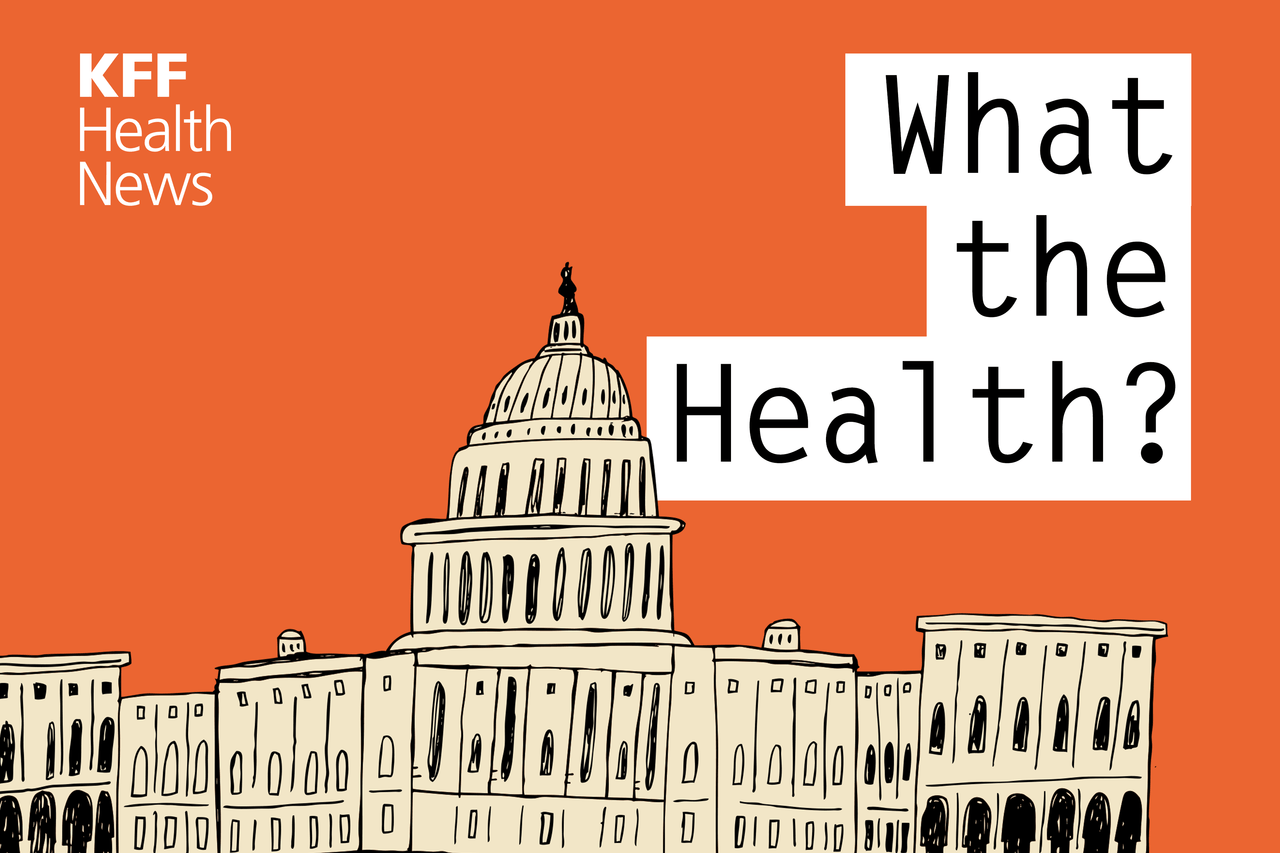 KFF Health News' 'What the Health?': Cutting Medicaid Is Hard — Even for the GOP