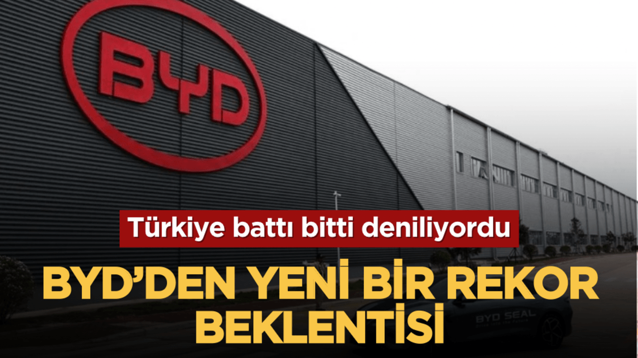 Türkiye battı bitti deniliyordu, BYD’den yeni bir rekor beklentisi!